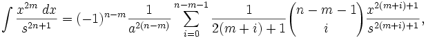 \int\frac{x^{2m}\;dx}{s^{2n+1}}
= (-1)^{n-m}\frac{1}{a^{2(n-m)}}\sum_{i=0}^{n-m-1}\frac{1}{2(m+i)+1}{n-m-1 \choose i}\frac{x^{2(m+i)+1}}{s^{2(m+i)+1}}, 