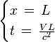  \begin{cases}
x \,=\, L\\
t \,=\, \frac{VL}{c^2}
\end{cases}
