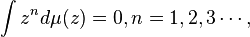 \int z^n d\mu (z) = 0, n 1,2, 3\cdots, '\' 