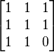 \begin{bmatrix} 1 & 1 & 1 \\ 1 & 1 & 1 \\ 1 & 1 & 0 \end{bmatrix}