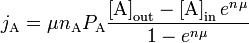 
j_{\mathrm{A}} = \mu n_{\mathrm{A}} P_{\mathrm{A}}
\frac{\left[ \mathrm{A}\right]_{\mathrm{out}} - \left[ \mathrm{A}\right]_{\mathrm{in}} e^{n_{}\mu} }{1 - e^{n_{}\mu }}
