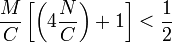 \frac {
M}
{
C}
\left [\left (4 \frac {
N}
{
C}
\right) + 1 \right]< \frac {
1}
{
2}