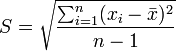 S = \sqrt{\frac{\sum_{i=1}^n (x_i - \bar{x})^2}{n-1}}