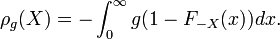 \rho_g(X) = -\int_0^{\infty} g(1 - F_{-X}(x)) dx.