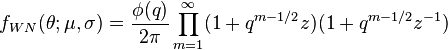 f_ {
WN}
(\theta;
\mu, \sigma) = \frac {
\fi (q)}
{
2\pi}
\prod_ {
m 1}
^\infty (1+q^ {
m/2}
z) (1+q^ {
m/2}
z^ {
- 1}
)