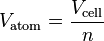 V_{\rm atom}  =  \frac{V_{\rm cell}}{n}