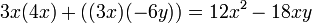 3x (4x) + ((3x)(-6y)) = 12x^2 - 18xy ,