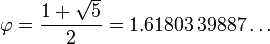 varphi = frac{1+sqrt{5}}{2} = 1.61803,39887ldots,