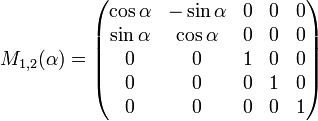 M_{1,2}(\alpha) =
\begin{pmatrix} 
\cos \alpha & -\sin \alpha  & 0          & 0           & 0 \\
\sin \alpha &  \cos \alpha  & 0          & 0           & 0 \\
   0          & 0           & 1          & 0           & 0 \\
   0          & 0           & 0          & 1           & 0 \\
   0          & 0           & 0          & 0           & 1
\end{pmatrix} 
