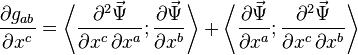 \frac {
\partial g_ {
ab}
}
{
\partial ks^c}
= \left\langle \frac {
\partial^2 \vec\Psi}
{
\partial ks^c '\' 