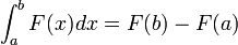  \int_a^b F(x) dx = F(b) - F(a) 