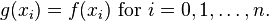 g (ks_i) = f (ks_i) \tekst {
por}
i 0,1, \ldots, n.