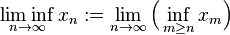 \liminf_ {
n\to\infty}
ks_n: = \lim_ {
n\to\infty}
\Big (\inf_ {
m\geq n}
ks_m\Big)