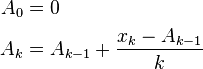 \begin{align}
A_0 &= 0\\
A_k &= A_{k-1}+\frac{x_k-A_{k-1}}{k}
\end{align}