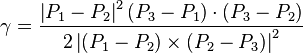 \gamma = \frac {
\left|
P_1-P_2\right|
^ 2 \left (P_3-P_1\right) \cdot \left (P_3-P_2\right)}
{
2 \left|
\left (P_1-P_2\right) \times \left (P_2-P_3\right) \right|
^ 2}