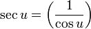 \ Seg u = \ left (\ frac {1} {\ cos u} \ right)