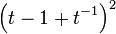 \left (t - 1 + t^ {
- 1}
\right)^ 2