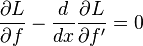  \frac{\part L}{\part f} -\frac{d}{dx} \frac{\part L}{\part f'}=0 