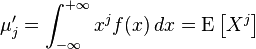 \mu'_j = \int_ {
\infty}
^ {
+\infty}
ks^j f (x) '\' 