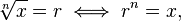 \sqrt [n] {
x}
= r \if r^n = x,