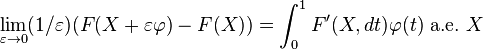 \lim_ {
\varepsilon \to 0}
(1/\varepsilon) (F (X+\varepsilon \varfi) - F (X)) = \int_0^1 F' (X, dt) \varfi (t) '\' 