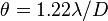 \theta = 1.22\lambda/D