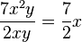  \frac{7x^2y}{2xy}= \frac{7}{2} x 
