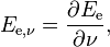 E_ {
\matrm {
e}
, \nu}
= {
\frac {
\partial E_ {
\matrm {
e}
}
}
{
\partial \nu}
}
,