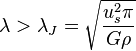 \lambda > \lambda_J=\sqrt{\frac{u_s^2\pi}{G\rho}} 