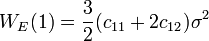 W_E (1) = \frac {
3}
{
2}
(c_ {
11}
+ 2 c_ {
12}
)
\sigma^2