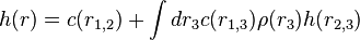 h(r) = c(r_{1,2}) + \int dr_{3} c(r_{1,3}) \rho (r_{3}) h(r_{2,3})