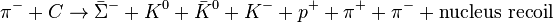 \pi^ {
-}
+C\to {
\bar {
\Sigma}
}
^ {
-}
+K^ {
0}
+ {
\bar {
K}
}
^ {
0}
+K^ {
-}
+p^ {
+}
+\pi^ {
+}
+\pi^ {
-}
+ {
\hboks {
nukleokontraŭfrapo}
}