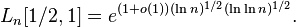 L_n [1/2, 1] = e^ {
(1+o (1)) (\ln n)^ {
1/2}
(\ln \ln n)^ {
1/2}
}
.
'\' 