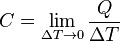 C = lim_{Delta T to 0} frac{Q}{Delta T}