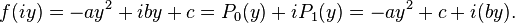 f(iy)=-ay^2+iby+c=P_0(y)+iP_1(y)=-ay^2+c+i(by).