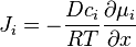 J_i = - \frac {
D-c_i}
{
RT}
\frac {
\partial \mu_i}
{
\partial x}