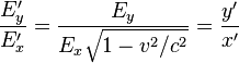 {E'_y \over E'_x} = {E_y \over E_x\sqrt{1 - v^2/c^2}} = {y' \over x'}