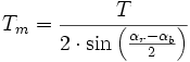 T_m=\frac {
T}
{
2-\cdot \sin \left (\frac {
\alpha_r-\alpha_b}
{
2}
\right)}