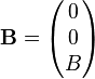 \matbf {
B}
= {
\begin {
pmatriks}
0\0\B\end {
pmatriks}
}