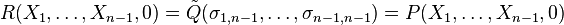 R (X_ {
1}
, \ldot'oj, X_ {
n}
, 0) = {
\tilde {
Q}
}
(\sigma _ {
1, n}
, \ldot'oj, \sigma _ {
n, n}
)
= p (X_ {
1}
, \ldot'oj, X_ {
n}
, 0)