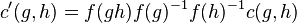 c^ {
\prime}
(g, h) = f (gh) f (g)^ {
- 1}
f (h)^ {
- 1}
c (g, h)