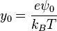 y_0=\frac {
e\psi_0}
{
k_BT}