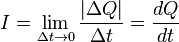 I = \lim_{\Delta t \to 0} \frac {|\Delta Q|}{\Delta t} = \frac {dQ}{dt}