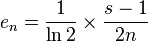 e_n = \frac {
1}
{
\ln {
2}
}
\times\frac {
s}
{
2n}