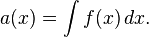 a(x)=int{f(x),dx}.