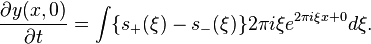  {\partial y(x,0) \over \partial t} =
\int\{s_+(\xi) - s_-(\xi)\} 2\pi i \xi e^{2\pi i\xi x+0} d\xi.