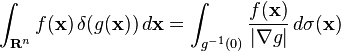 \int_{\mathbf{R}^n} f(\mathbf{x}) \, \delta(g(\mathbf{x})) \, d\mathbf{x} = \int_{g^{-1}(0)}\frac{f(\mathbf{x})}{|\mathbf{\nabla}g|}\,d\sigma(\mathbf{x}) 