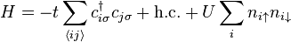 H-t\sum_ {
\langle ij\rangle}
c^ {
\dager}
_ {
i\sigma}
c_ {
j\sigma}
+\tekst {
h.c.
}
+U\sum_in_ {
i\uparow}
n_ {
i\downarow}