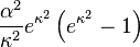 {
\frac {
\alpha^ {
2}
}
{
\kappa^ {
2}
}
}
e^ {
\kappa^ {
2}
}
\left (e^ {
\kappa^ {
2}
}
-1\right)