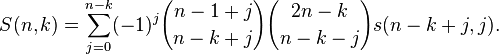 S (n, k) = \sum_ {j 0}^ {n-k} (- 1) ^j {n- 1 +j \choose n-k +j} {2n-k \choose n-k-j} s (n-k +j, j).